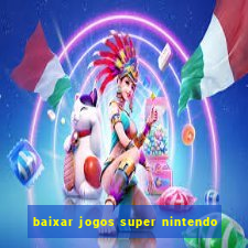 baixar jogos super nintendo